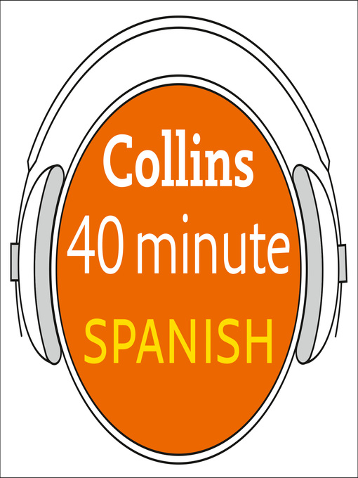 Title details for Spanish in 40 Minutes by Collins Dictionaries - Wait list